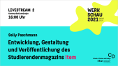 thumbnail of medium Werkschau 2021, Kommunikationsdesign, Stream 2: »Entwicklung, Gestaltung und Veröffentlichung des Studierendenmagazins item«