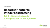 thumbnail of medium Bedarfsorientierte Wiederbeschaffung: Teil 2 - Demonstration der 5 Komponenten in SAP S/4HANA