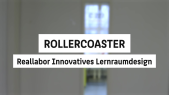 thumbnail of medium Reallabor Innovatives Lernraumdesign: Flexible Learning Environment Rollercoaster